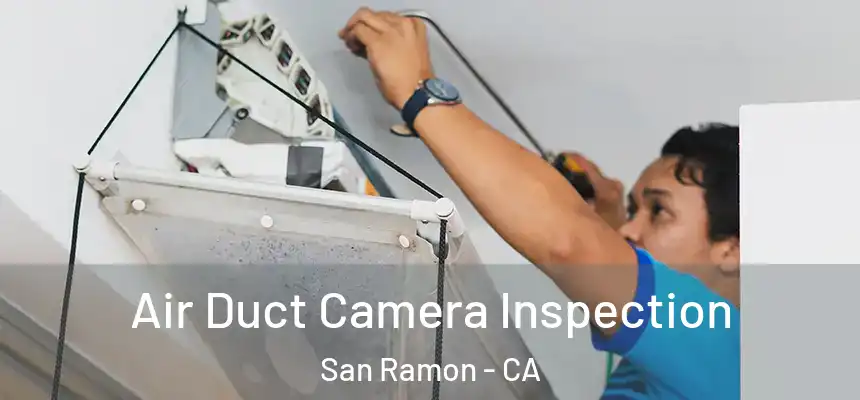 Air Duct Camera Inspection San Ramon - CA