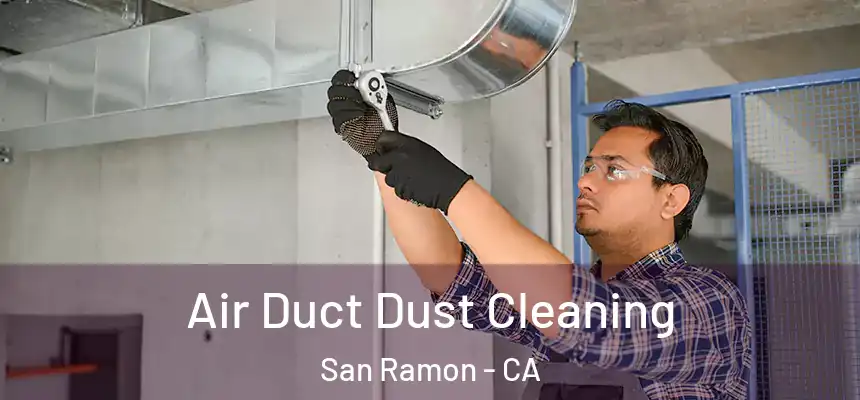 Air Duct Dust Cleaning San Ramon - CA