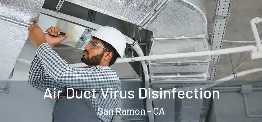 Air Duct Virus Disinfection San Ramon - CA