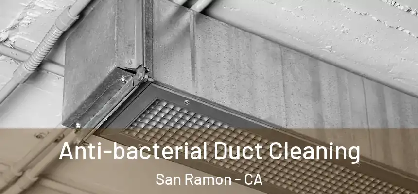 Anti-bacterial Duct Cleaning San Ramon - CA
