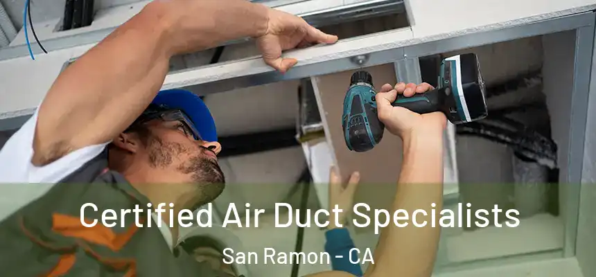 Certified Air Duct Specialists San Ramon - CA