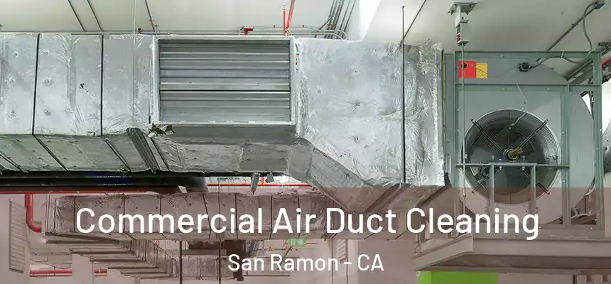 Commercial Air Duct Cleaning San Ramon - CA