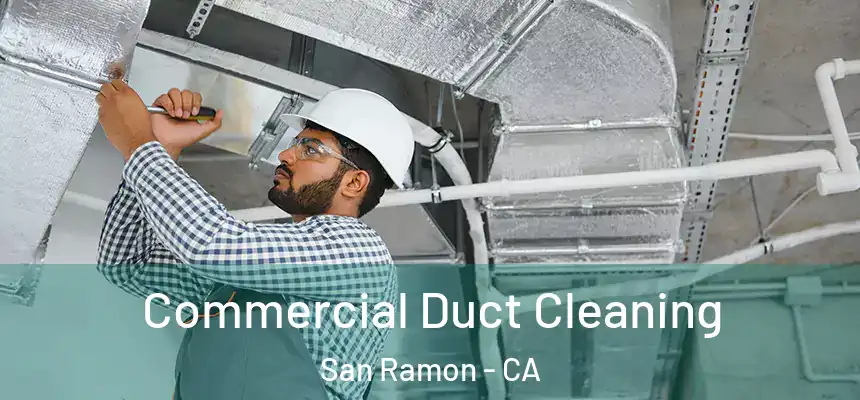Commercial Duct Cleaning San Ramon - CA