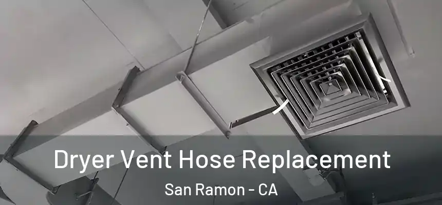 Dryer Vent Hose Replacement San Ramon - CA