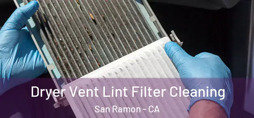 Dryer Vent Lint Filter Cleaning San Ramon - CA