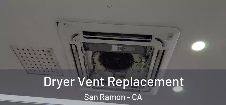 Dryer Vent Replacement San Ramon - CA
