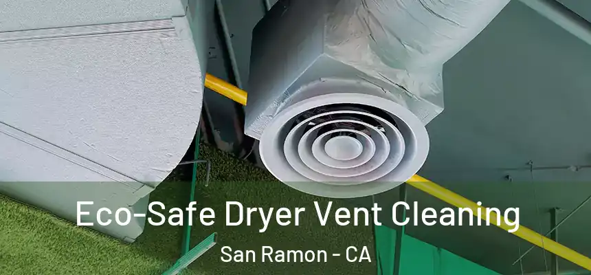 Eco-Safe Dryer Vent Cleaning San Ramon - CA