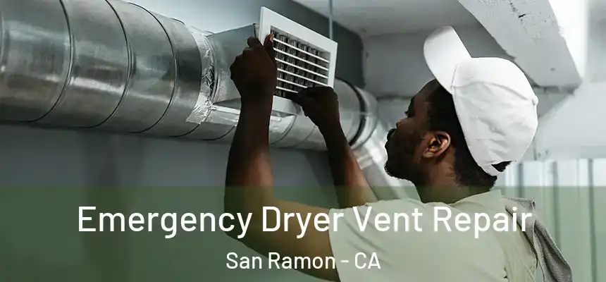 Emergency Dryer Vent Repair San Ramon - CA