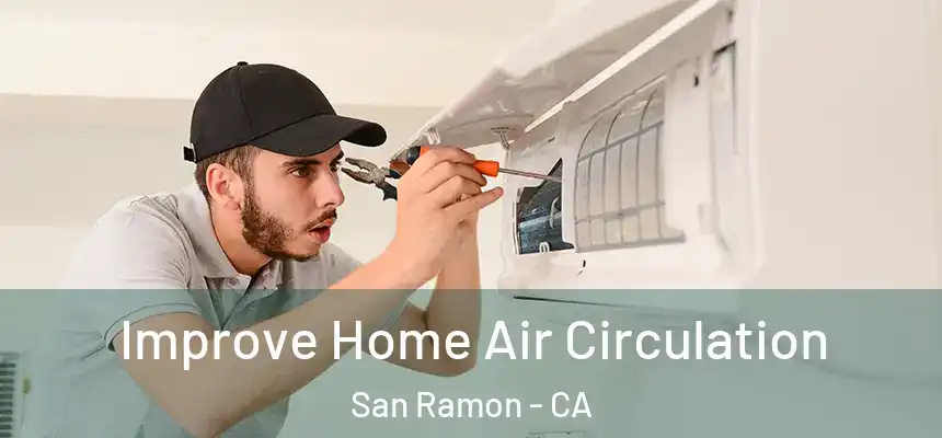 Improve Home Air Circulation San Ramon - CA