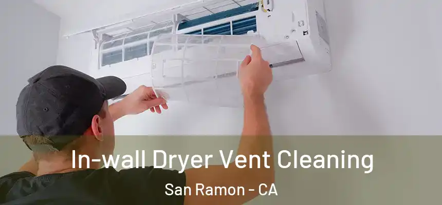 In-wall Dryer Vent Cleaning San Ramon - CA
