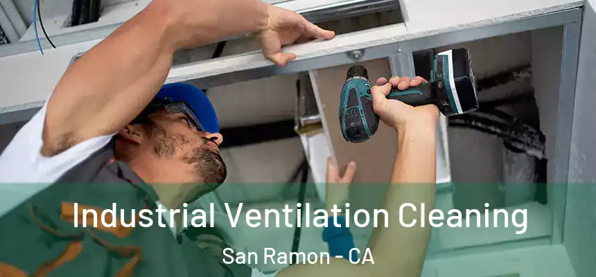 Industrial Ventilation Cleaning San Ramon - CA