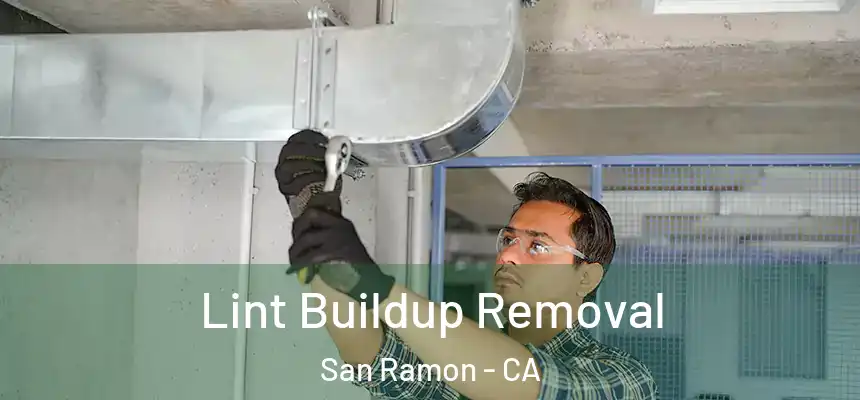Lint Buildup Removal San Ramon - CA