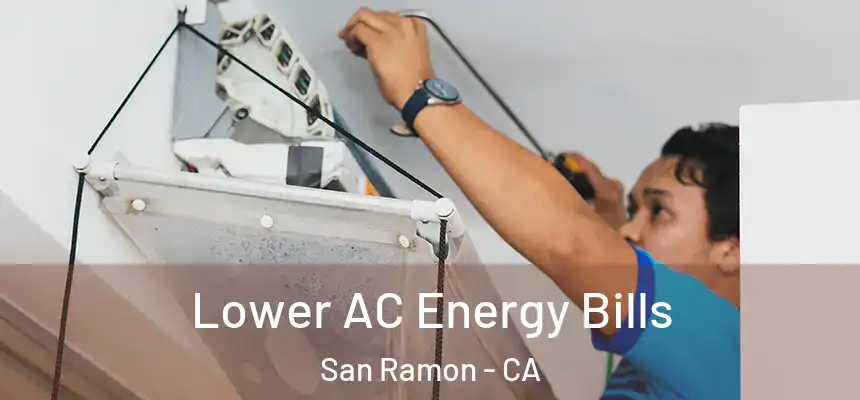  Lower AC Energy Bills San Ramon - CA