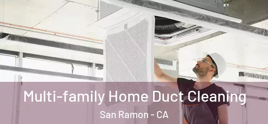 Multi-family Home Duct Cleaning San Ramon - CA