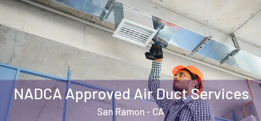 NADCA Approved Air Duct Services San Ramon - CA