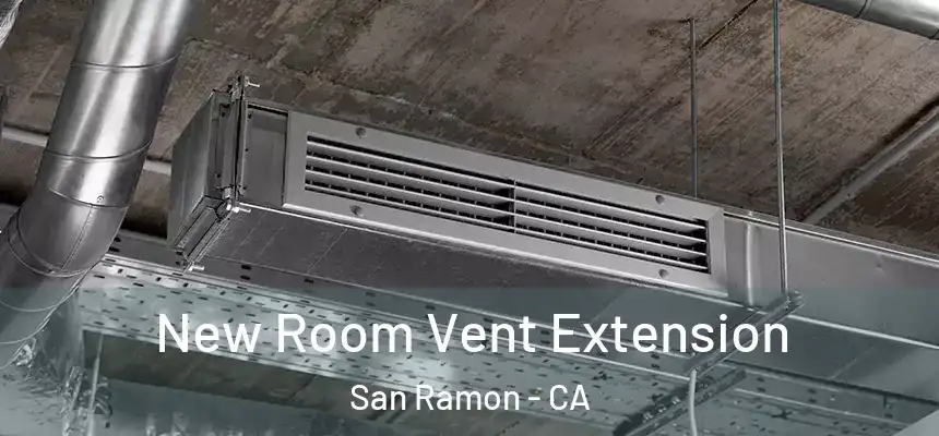 New Room Vent Extension San Ramon - CA