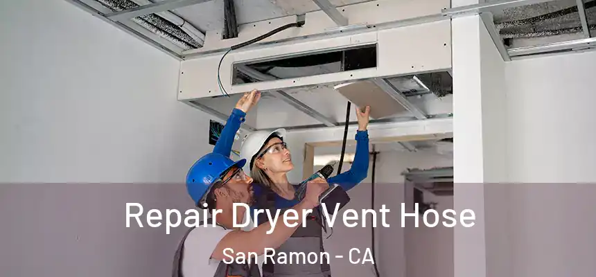 Repair Dryer Vent Hose San Ramon - CA