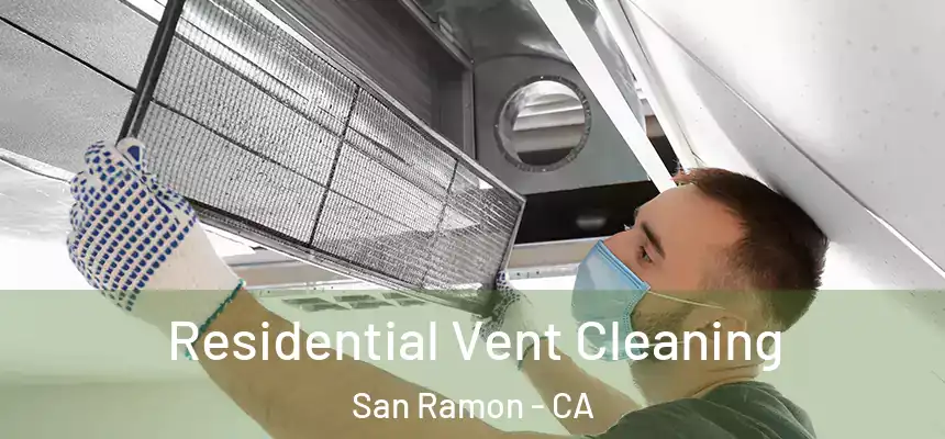 Residential Vent Cleaning San Ramon - CA