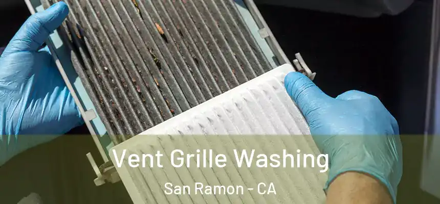 Vent Grille Washing San Ramon - CA